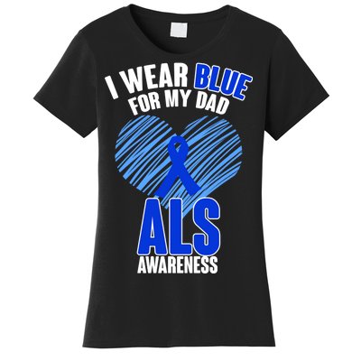 I Wear Blue For My Dad ALS Awareness Women's T-Shirt