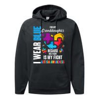 I Wear Blue For My Granddaughter Her Fight is My Fight  Autism Performance Fleece Hoodie