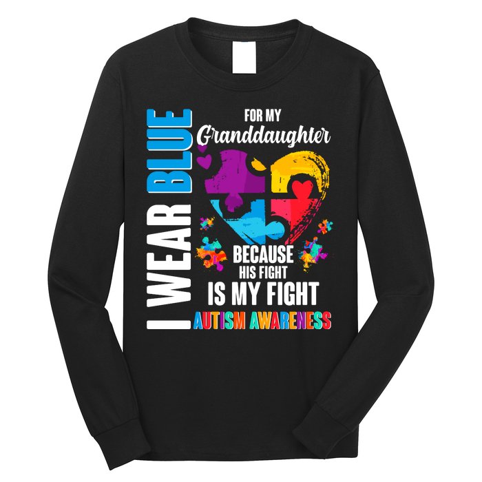 I Wear Blue For My Granddaughter Her Fight is My Fight  Autism Long Sleeve Shirt