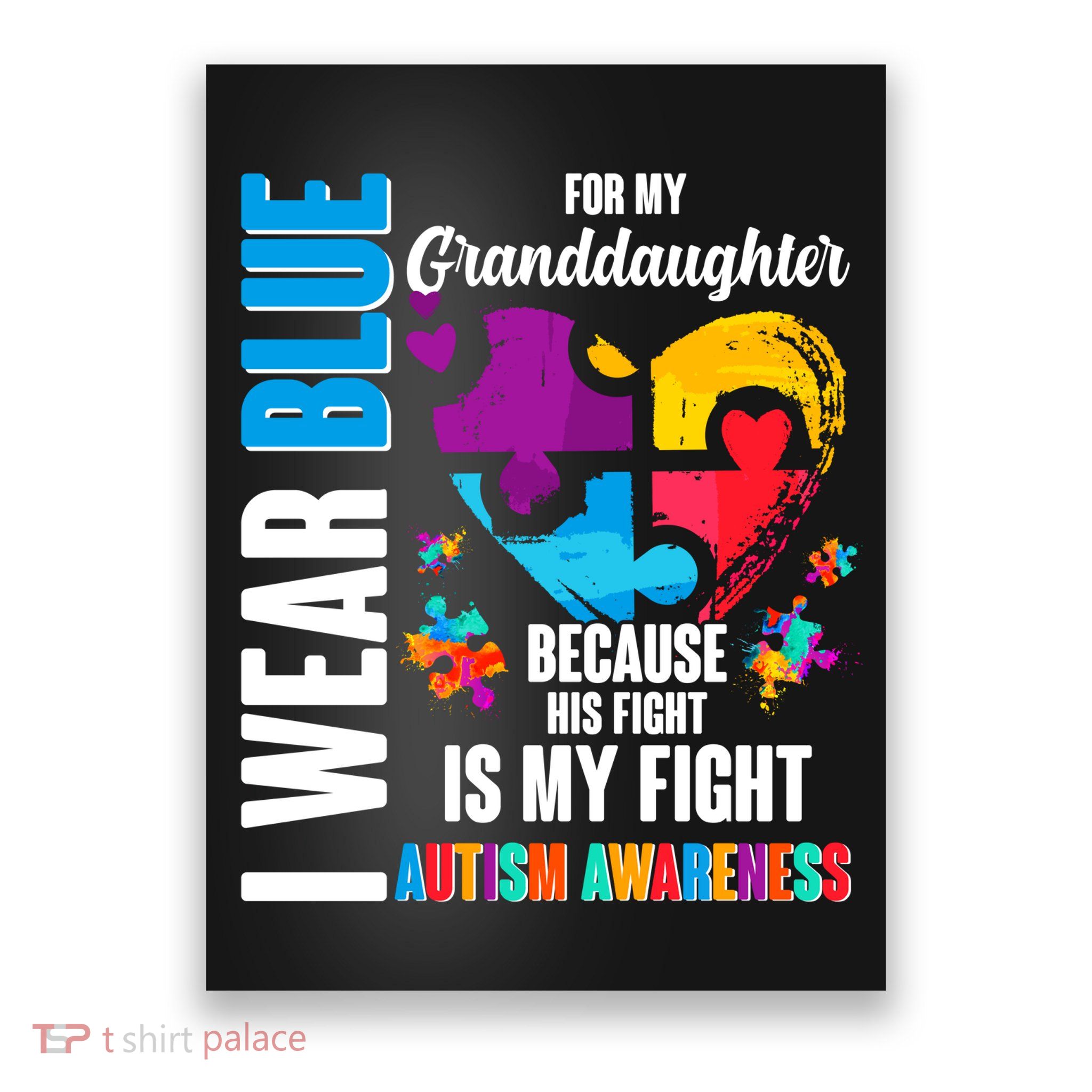 I Wear Blue For My Granddaughter Her Fight is My Fight  Autism Poster