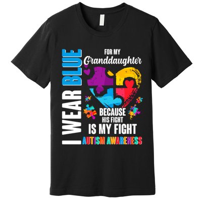 I Wear Blue For My Granddaughter Her Fight is My Fight  Autism Premium T-Shirt