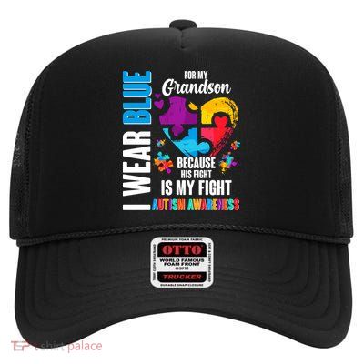 I Wear Blue For My Grandson His Fight is My Fight Autism High Crown Mesh Back Trucker Hat