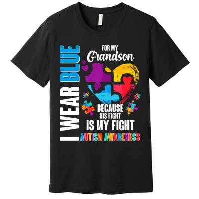 I Wear Blue For My Grandson His Fight is My Fight Autism Premium T-Shirt