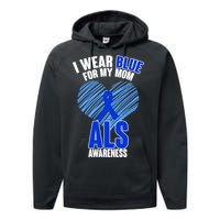 I Wear Blue For My Mom ALS Awareness Performance Fleece Hoodie