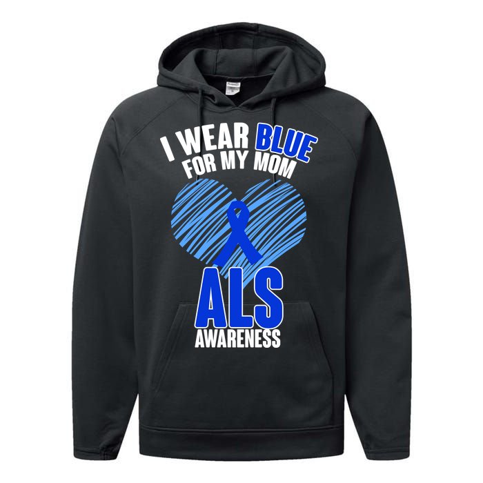 I Wear Blue For My Mom ALS Awareness Performance Fleece Hoodie