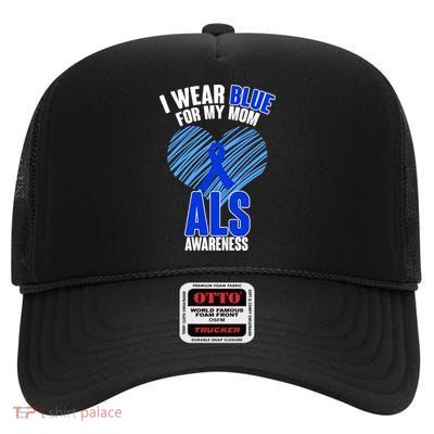 I Wear Blue For My Mom ALS Awareness High Crown Mesh Back Trucker Hat