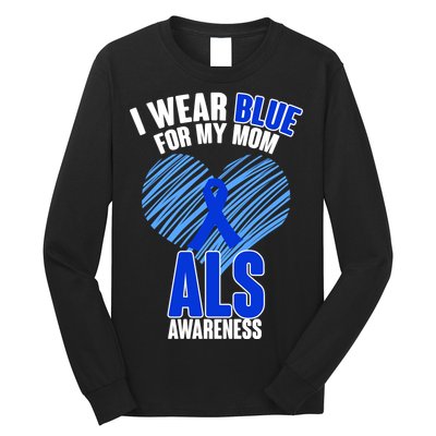 I Wear Blue For My Mom ALS Awareness Long Sleeve Shirt