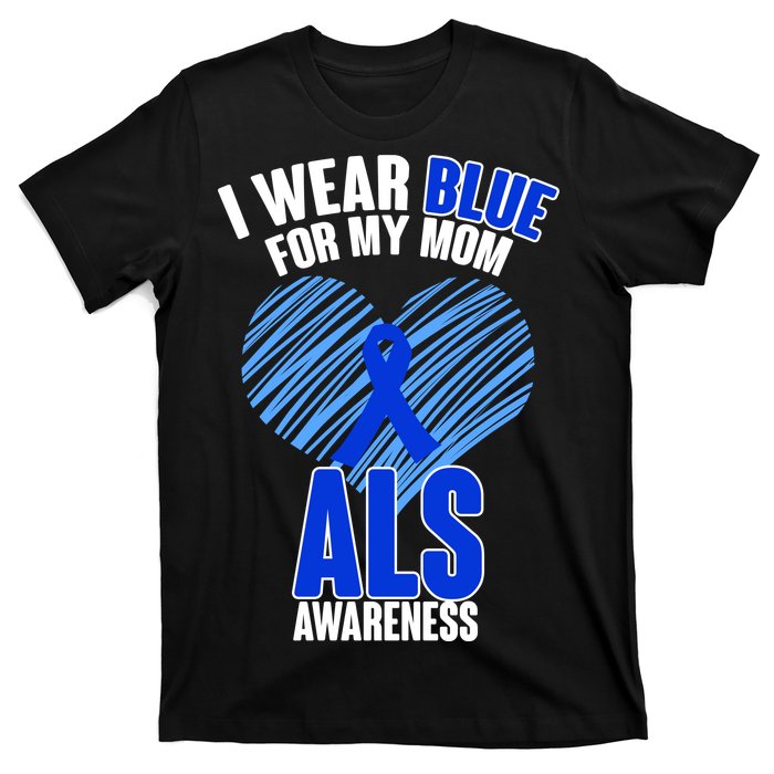 I Wear Blue For My Mom ALS Awareness T-Shirt