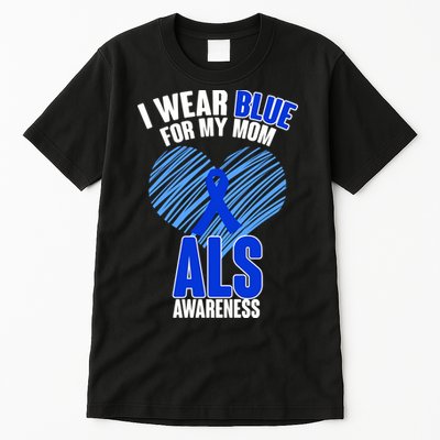 I Wear Blue For My Mom ALS Awareness Tall T-Shirt