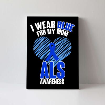 I Wear Blue For My Mom ALS Awareness Canvas