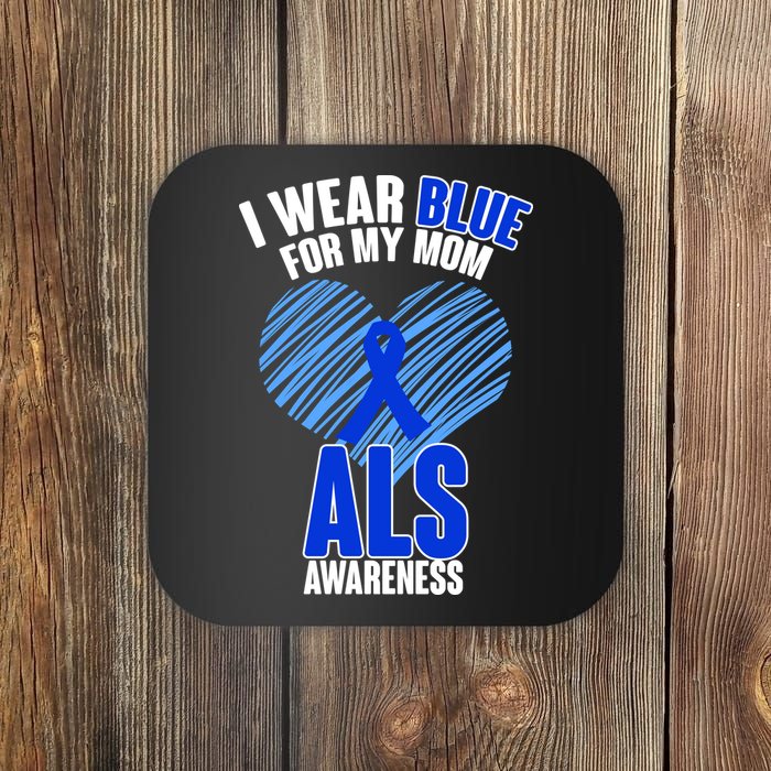 I Wear Blue For My Mom ALS Awareness Coaster