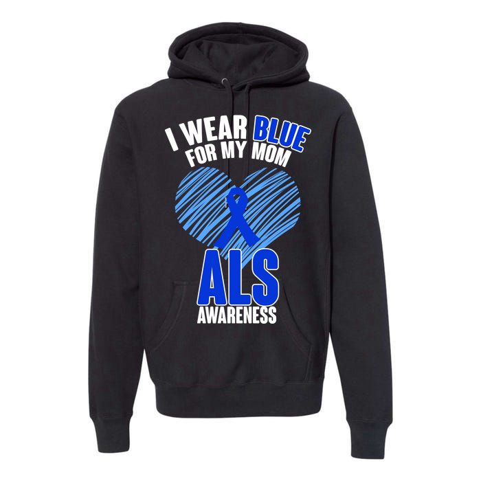 I Wear Blue For My Mom ALS Awareness Premium Hoodie