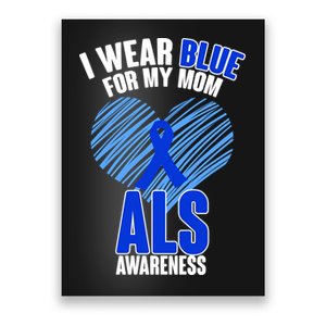 I Wear Blue For My Mom ALS Awareness Poster