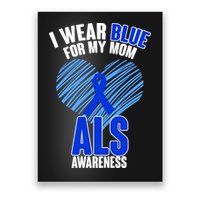 I Wear Blue For My Mom ALS Awareness Poster