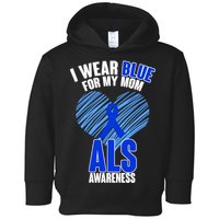 I Wear Blue For My Mom ALS Awareness Toddler Hoodie