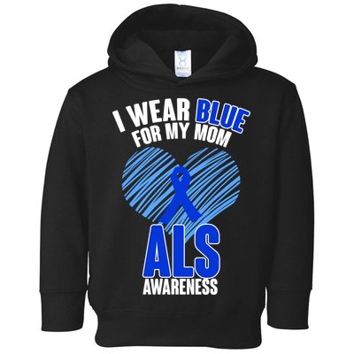 I Wear Blue For My Mom ALS Awareness Toddler Hoodie