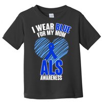 I Wear Blue For My Mom ALS Awareness Toddler T-Shirt