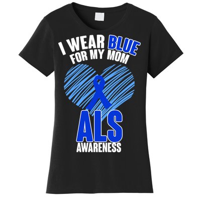 I Wear Blue For My Mom ALS Awareness Women's T-Shirt