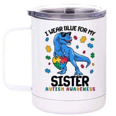 I Wear Blue For My Sister  Autism Awareness T-Rex Dinosaur 12 oz Stainless Steel Tumbler Cup