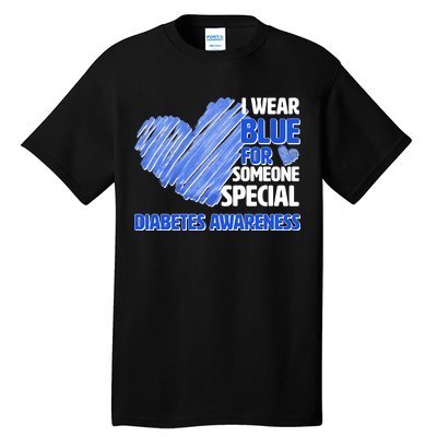 I Wear Blue For Someone Special Diabetes Awareness Tall T-Shirt