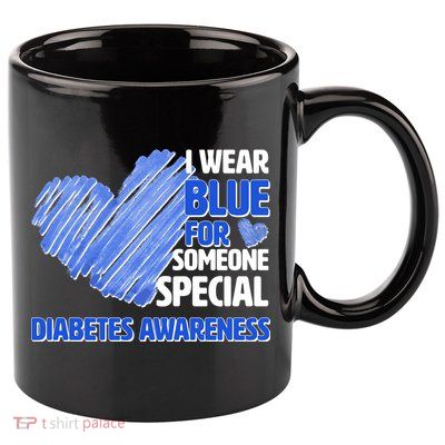 I Wear Blue For Someone Special Diabetes Awareness 11oz C Handle Ceramic Mug