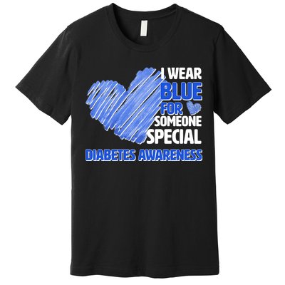 I Wear Blue For Someone Special Diabetes Awareness Premium T-Shirt