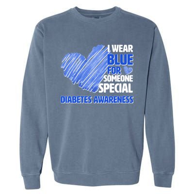 I Wear Blue For Someone Special Diabetes Awareness Garment-Dyed Sweatshirt