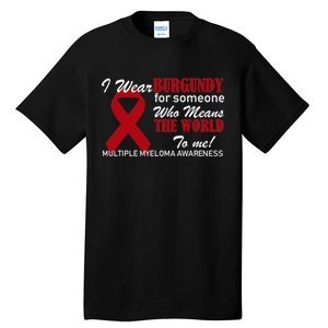 I Wear Burgundy Multiple Myeloma  Tall T-Shirt