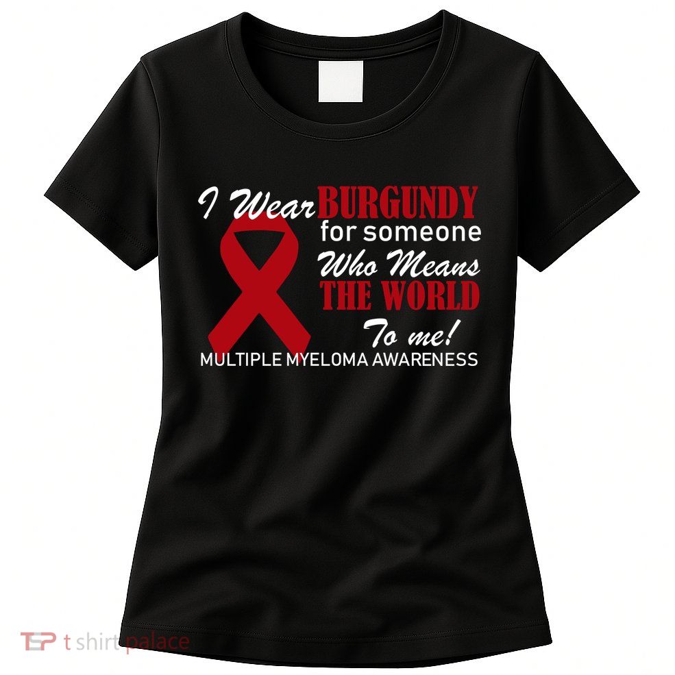 I Wear Burgundy Multiple Myeloma  Womens T-Shirt