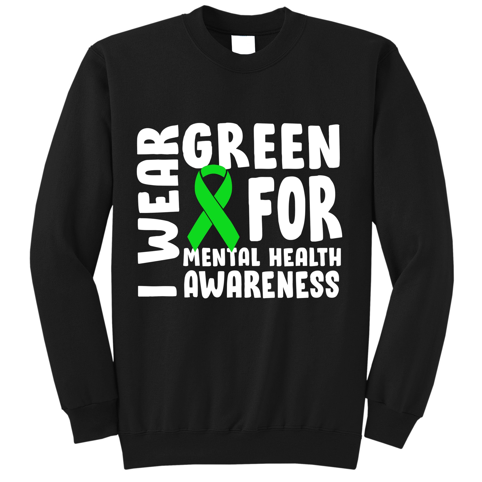 I Wear Green For Mental Health Awareness Sweatshirt