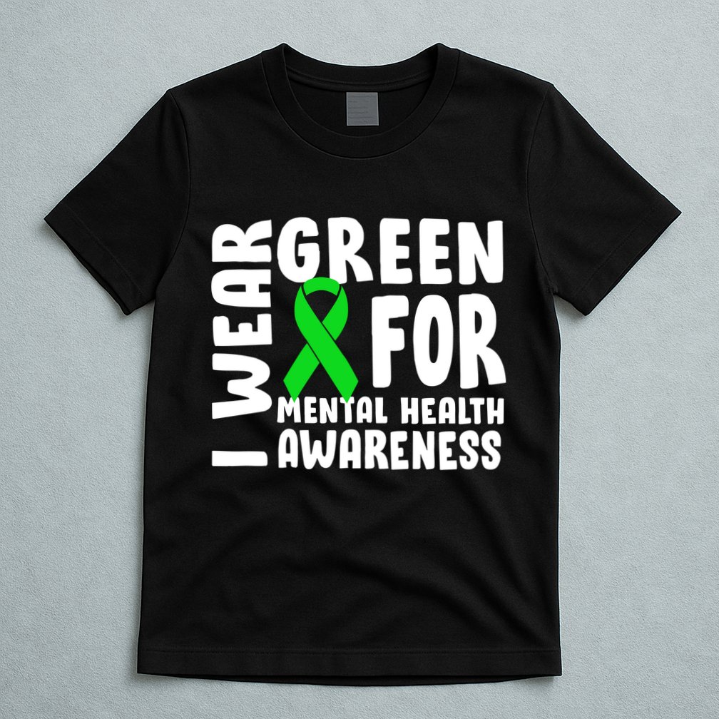 I Wear Green For Mental Health Awareness T-Shirt