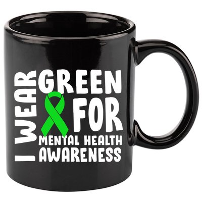 I Wear Green For Mental Health Awareness 11oz C Handle Ceramic Mug