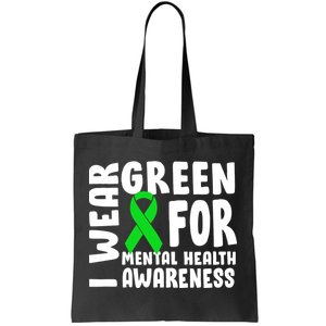 I Wear Green For Mental Health Awareness Tote Bag