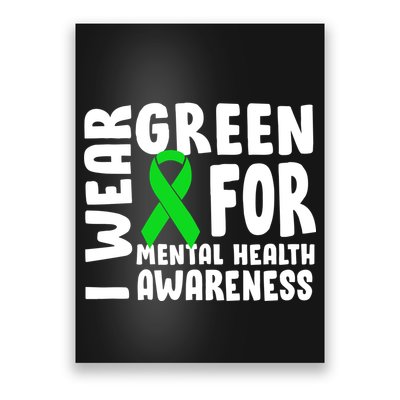 I Wear Green For Mental Health Awareness Poster