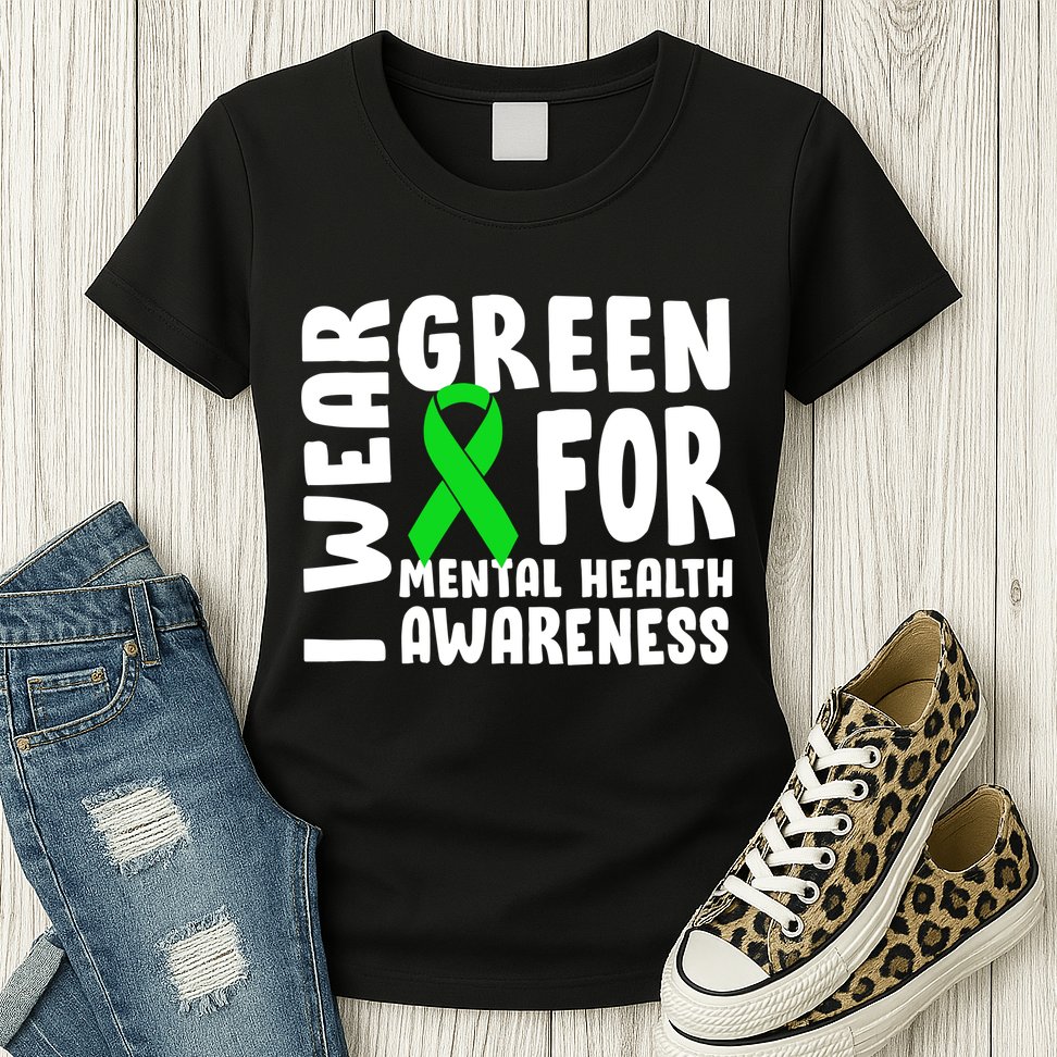 I Wear Green For Mental Health Awareness Womens T-Shirt