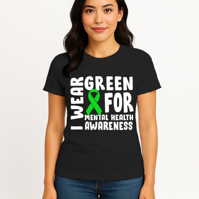 I Wear Green For Mental Health Awareness Womens T-Shirt
