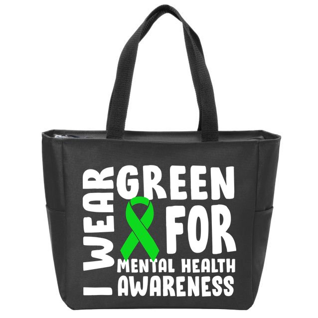 I Wear Green For Mental Health Awareness Zip Tote Bag