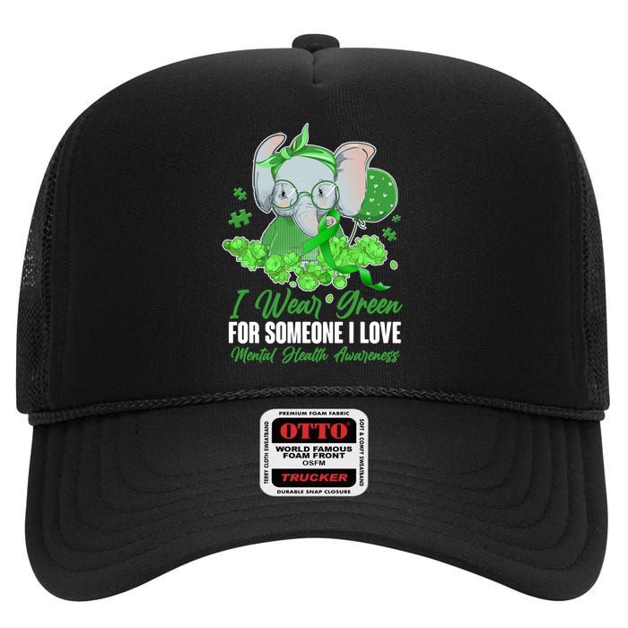 I Wear Green For Someone I Love Mental Health Awareness High Crown Mesh Back Trucker Hat