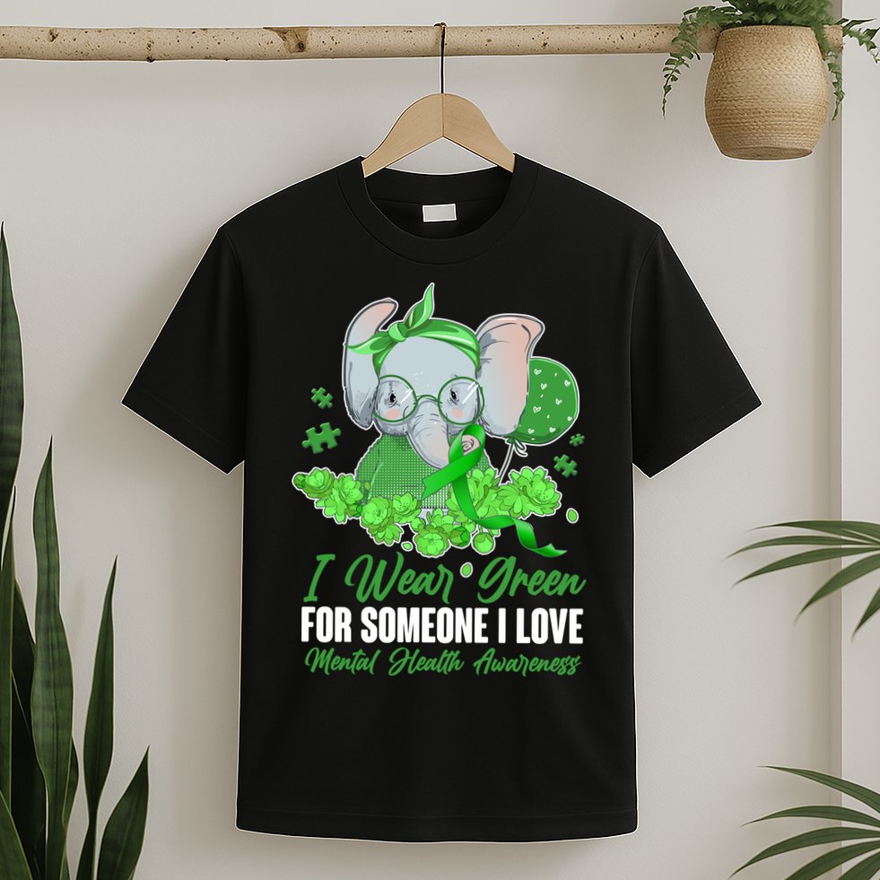 I Wear Green For Someone I Love Mental Health Awareness T-Shirt
