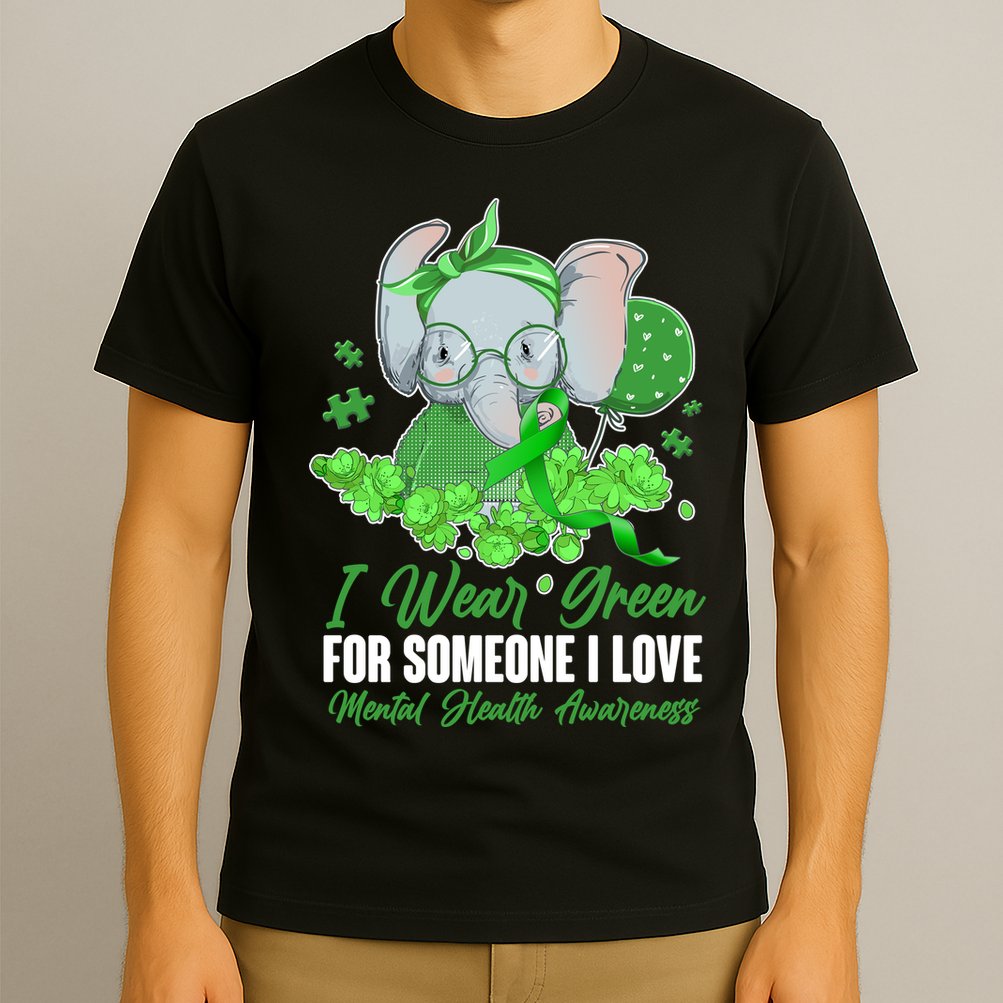 I Wear Green For Someone I Love Mental Health Awareness T-Shirt