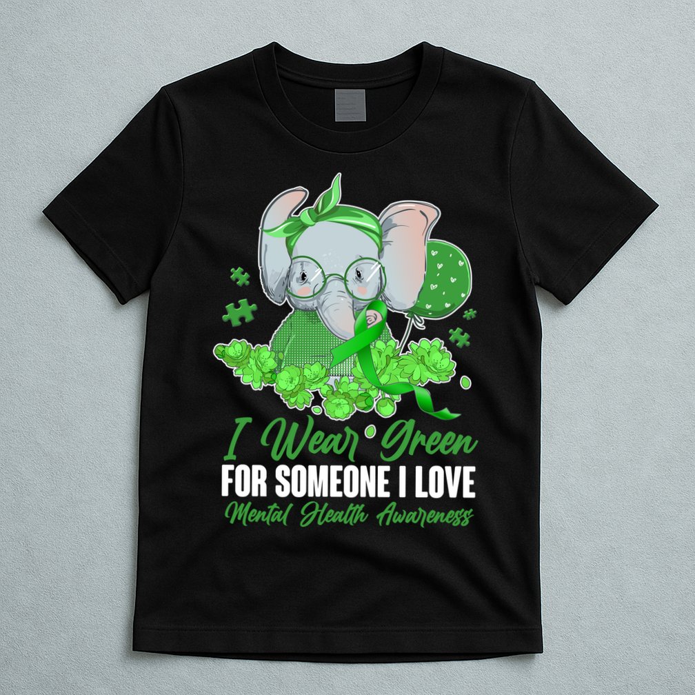 I Wear Green For Someone I Love Mental Health Awareness T-Shirt