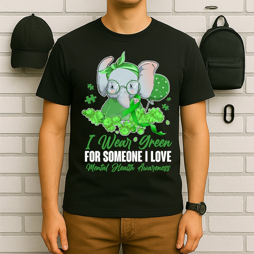 I Wear Green For Someone I Love Mental Health Awareness T-Shirt