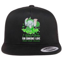 I Wear Green For Someone I Love Mental Health Awareness Flat Bill Trucker Hat