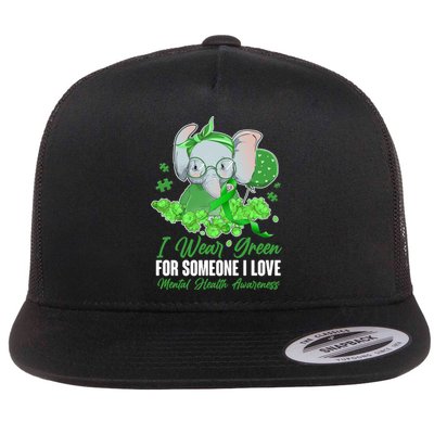 I Wear Green For Someone I Love Mental Health Awareness Flat Bill Trucker Hat