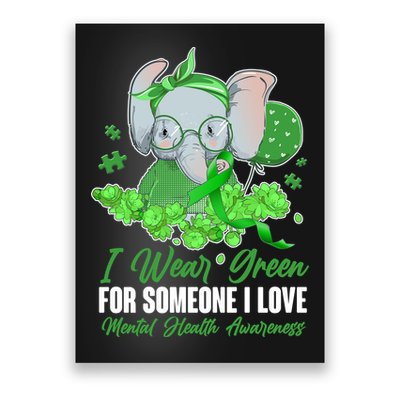 I Wear Green For Someone I Love Mental Health Awareness Poster