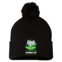 I Wear Green For Someone I Love Mental Health Awareness Pom Pom 12in Knit Beanie