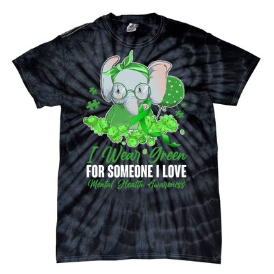 I Wear Green For Someone I Love Mental Health Awareness Tie-Dye T-Shirt