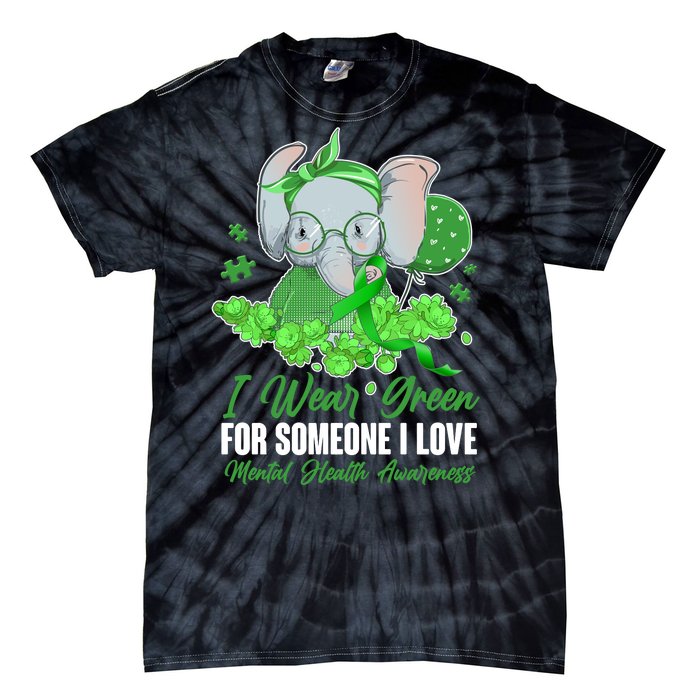 I Wear Green For Someone I Love Mental Health Awareness Tie-Dye T-Shirt