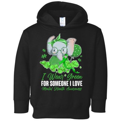 I Wear Green For Someone I Love Mental Health Awareness Toddler Hoodie