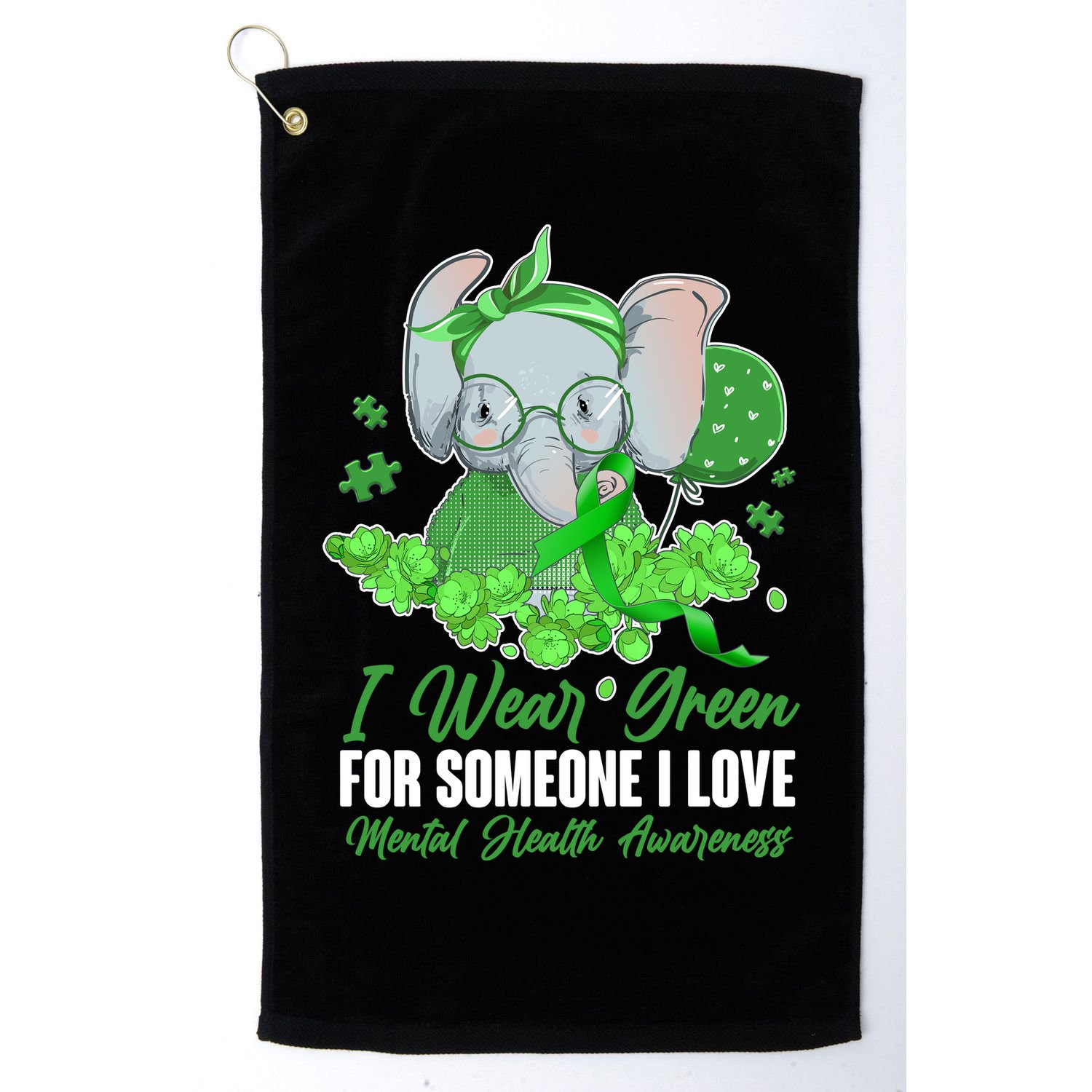 I Wear Green For Someone I Love Mental Health Awareness Golf Towel